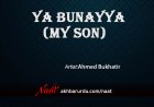 Ya Bunayya (My Son) | Ahmed Bukhatir