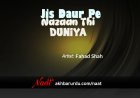 Jis Daur Pe Nazan Thi Duniya | Fahad Shah
