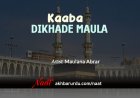 Kaaba Dikha De Maula | Maulana Abrar