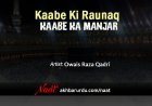 Kabe Ki Raunaq Kabe Ka Manzar | Owais Raza Qadri