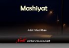 Mashiyat | Shaz Khan