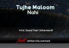 Tujhe Maloom Nahi | Syyed Yasir Soharwardi
